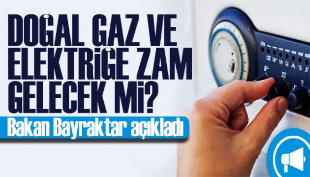 Bakan Bayraktar açıkladı: Şubat ayında zam gelecek mi?