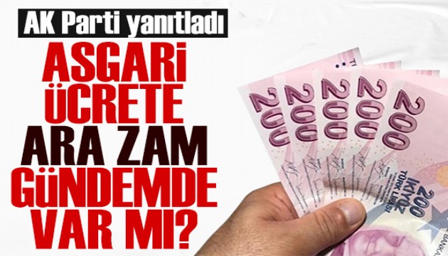 AK Parti'den asgari ücret sorusuna yanıt: Ara zam olacak mı?