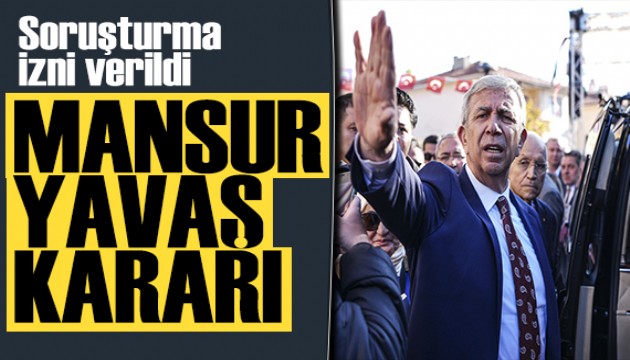 Mansur Yavaş hakkında soruşturma izni