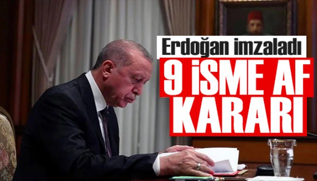 Resmen yayımlandı: Erdoğan 9 ismin cezasını kaldırdı