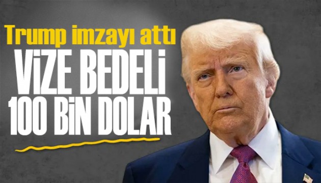 Trump çalışma vizesini 100 bin dolara çıkarıyor