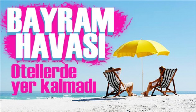 Otellerde bayram havası! Antalya'da yer kalmadı