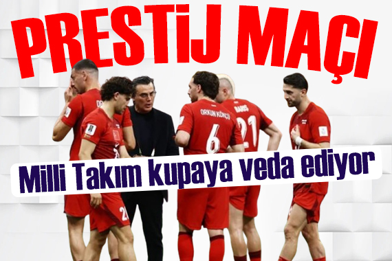 Milliler Dünya Kupası'na veda ediyor! Prestij maçı