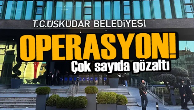 Üsküdar Belediyesi'ne 2.dalga operasyon! Gözaltına alındılar
