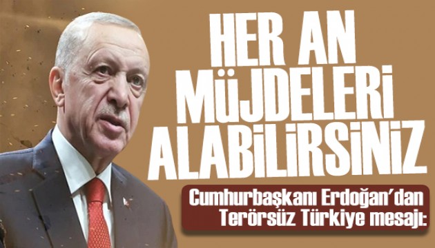 Erdoğan'dan Terörsüz Türkiye açıklaması: Terör belasından kurtulacağız