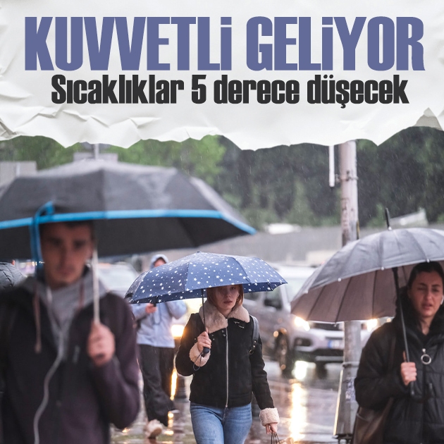 Sıcaklıklar 5 derece düşecek! Kuvvetli geliyor