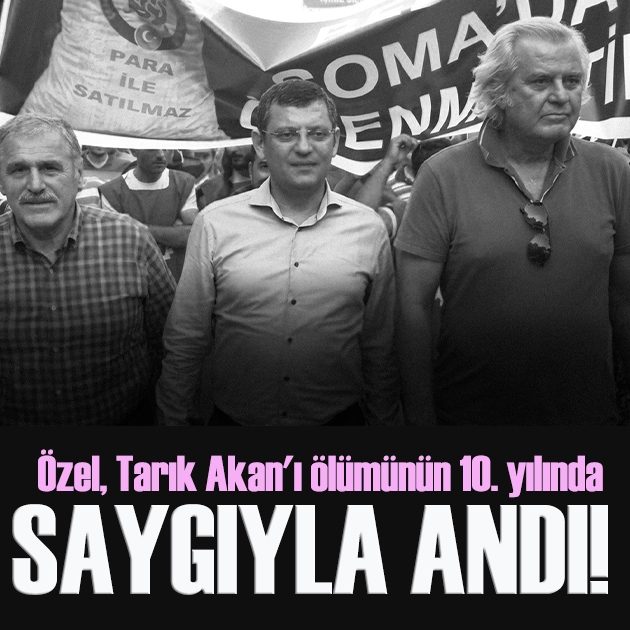 Özgür Özel, Tarık Akan'ı ölümünün 10. yılında andı