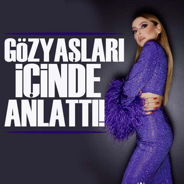 Hadise'den yıllar sonra gelen kardeş itirafı: Gözyaşlarına hakim olamadı