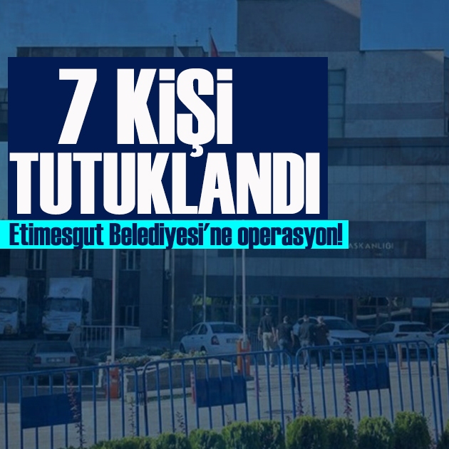 Etimesgut Belediyesi'ndeki yolsuzluk soruşturmasında 7 tutuklama