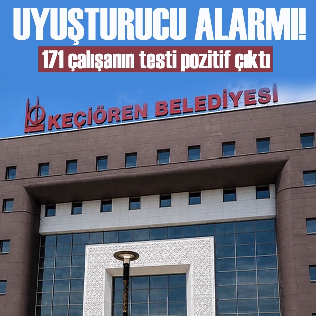 Keçiören Belediyesi'nde uyuşturucu taraması: 171 personelin testi pozitif çıktı
