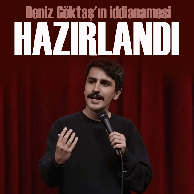 Deniz Göktaş'ın iddianamesi hazırlandı: 11 yıl 2 aya kadar hapis istemi