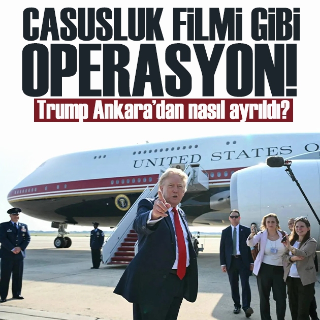 Ankara'da gizli operasyon: Trump nasıl ayrıldı?