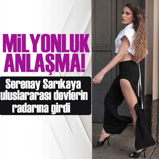 Ünlü oyuncu Serenay Sarıkaya uluslararası devlerin radarına girdi