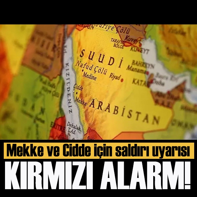 Suudi Arabistan'da kırmızı alarm: Mekke dahil 3 kentte saldırı uyarısı