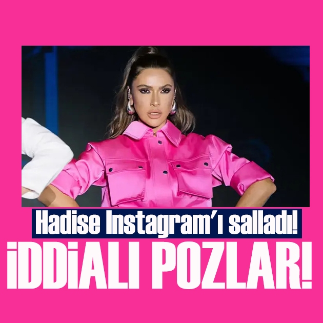 Hadise Instagram'ı salladı! İddialı pozları olay oldu