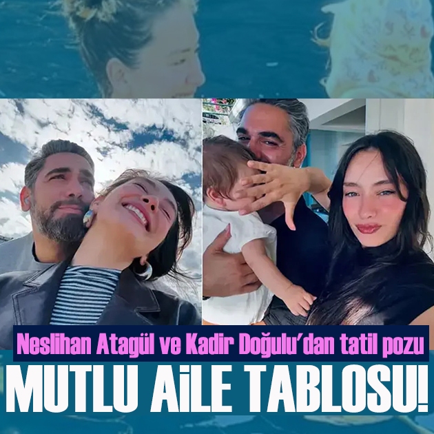Neslihan Atagül ve Kadir Doğulu'dan tatil pozu