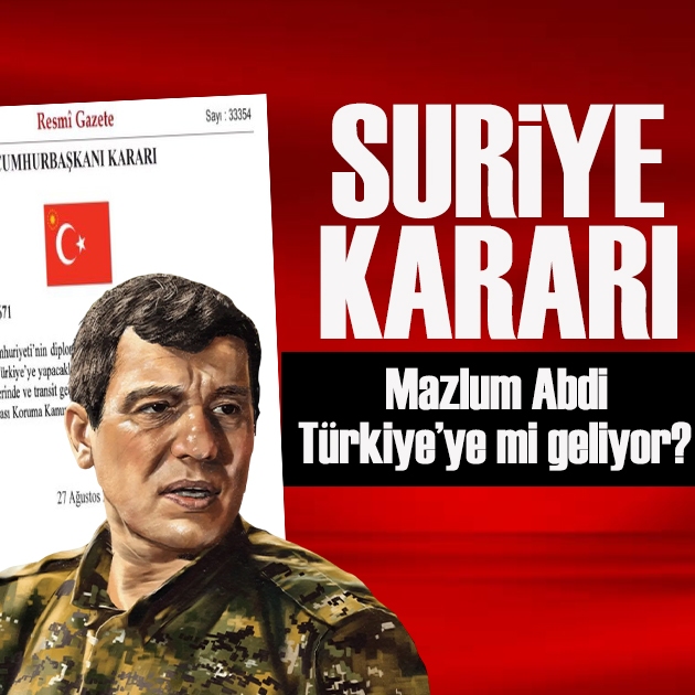 Suriye kararı: Mazlum Abdi Türkiye’ye mi geliyor?