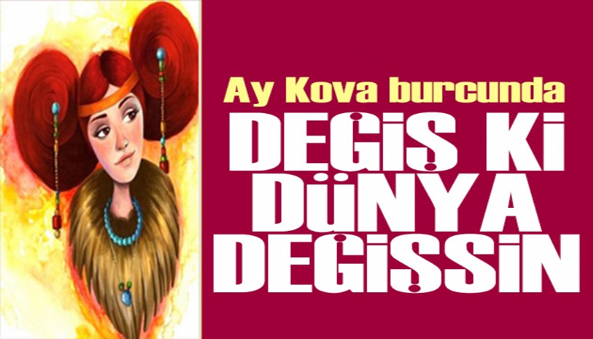 29 Temmuz 2026 burç yorumları! Ay Kova burcunda: Değiş ki dünya değişsin