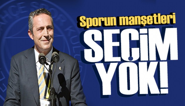 Seçim yok! Spor basını bugün ne yazdı? (8 Mayıs)