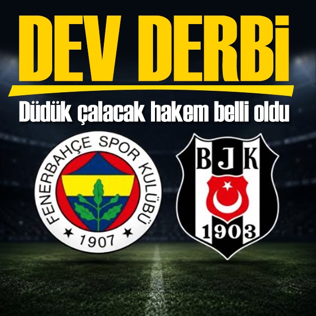 TFF duyurdu: Fenerbahçe-Beşiktaş derbisinin hakemi belli oldu