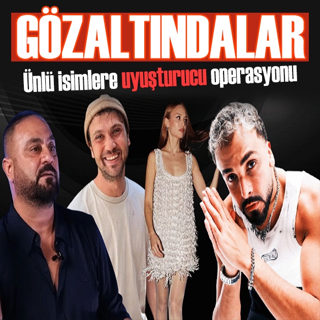 Ünlü isimlere uyuşturucu operasyonu: Aras Bulut İynemli ve Melis Sezen de listede!