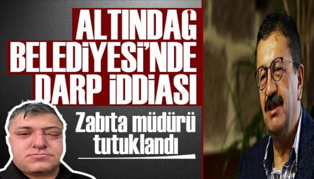 Altındağ Belediyesi'nde darp iddiası! Zabıta müdürü tutuklandı