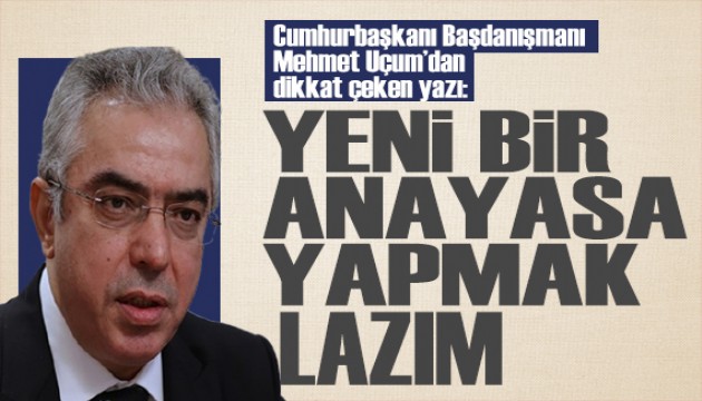 Mehmet Uçum'dan anayasa mesajı: Vesayetçiliğin tasfiyesi için şart!