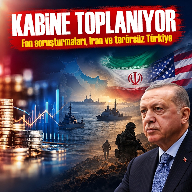 Kabine'nin gündemi yoğun: Fon soruşturmaları, terörsüz Türkiye ve İran!