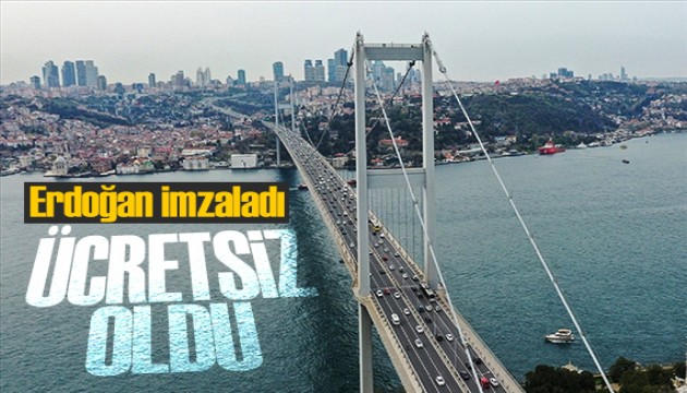 Cumhurbaşkanı Erdoğan imzaladı: Köprü ve otoyollar ücretsiz oldu