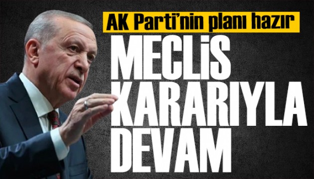 Erdoğan'ın adaylığı için AK Parti planı hazır: Meclis kararıyla devam!