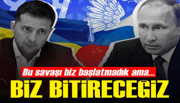 Zelenskiy: Bu savaşı biz başlatmadık ama biz bitireceğiz