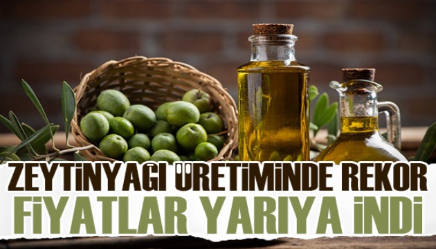Zeytinyağında üretim rekoru: Fiyatlar yarı yarıya ucuzladı