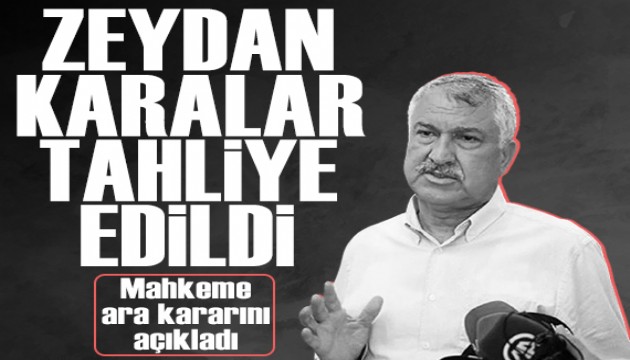 Zeydan Karalar tahliye edildi