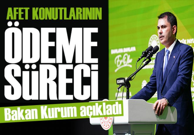 Bakan Kurum açıkladı: Afet konutlarının ödeme süreci nasıl olacak?