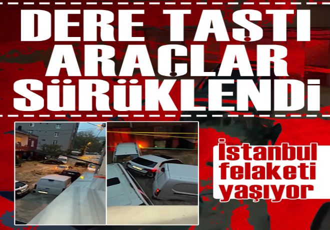 Sarıyer Ayazağa'da dere taştı: Otomobiller sel sularında sürüklendi